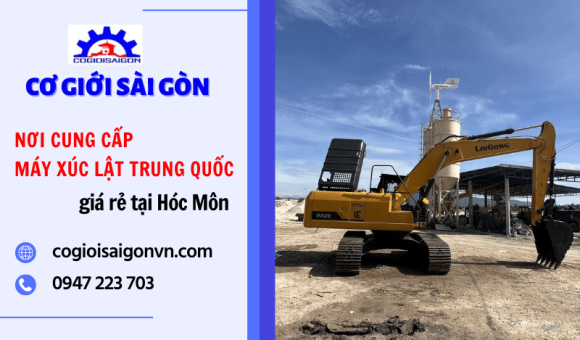 Cơ Giới Sài Gòn | Nơi cung cấp máy xúc lật Trung Quốc giá rẻ tại Hóc Môn